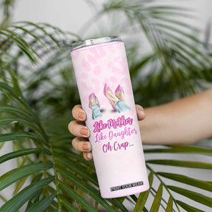 Gifts For Mom Skinny Tumbler Like Mother Like Daughter Oh Crap TB09 Print Your Wear
