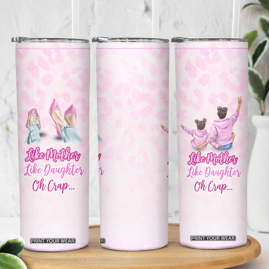 Gifts For Mom Skinny Tumbler Like Mother Like Daughter Oh Crap TB09 Print Your Wear