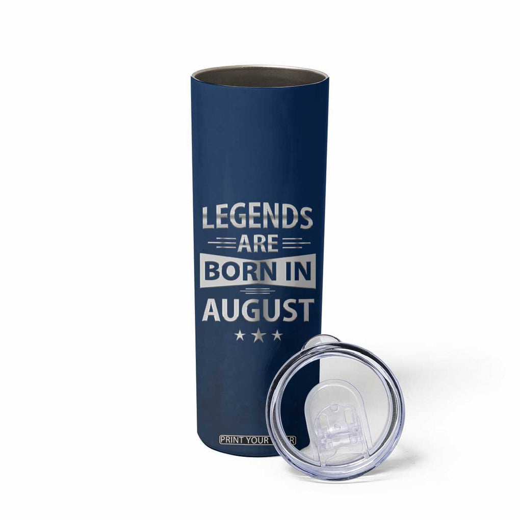 Funny Birthday Gifts For Men Skinny Tumbler Legends Are Born In August TB09 Print Your Wear