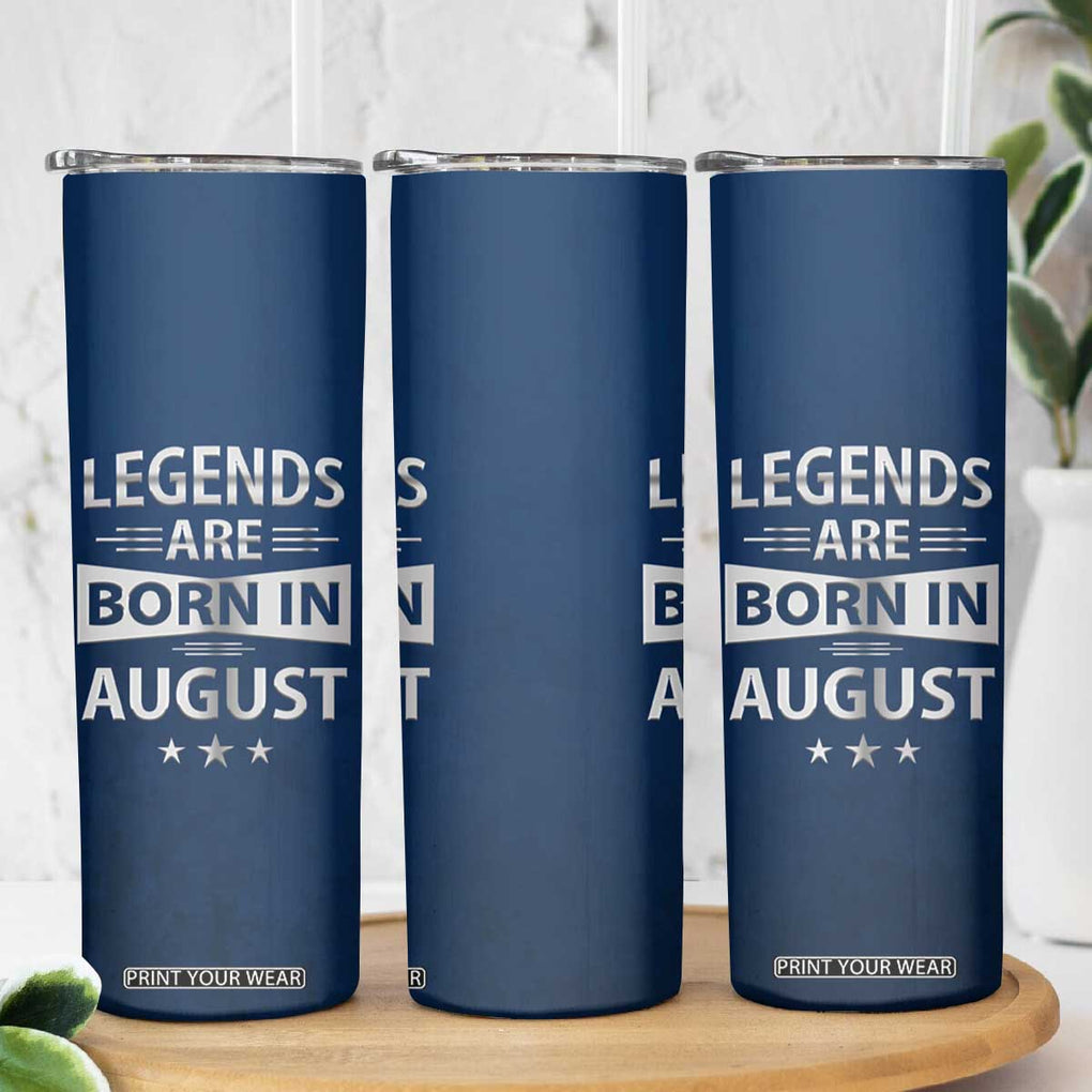 Funny Birthday Gifts For Men Skinny Tumbler Legends Are Born In August TB09 Print Your Wear