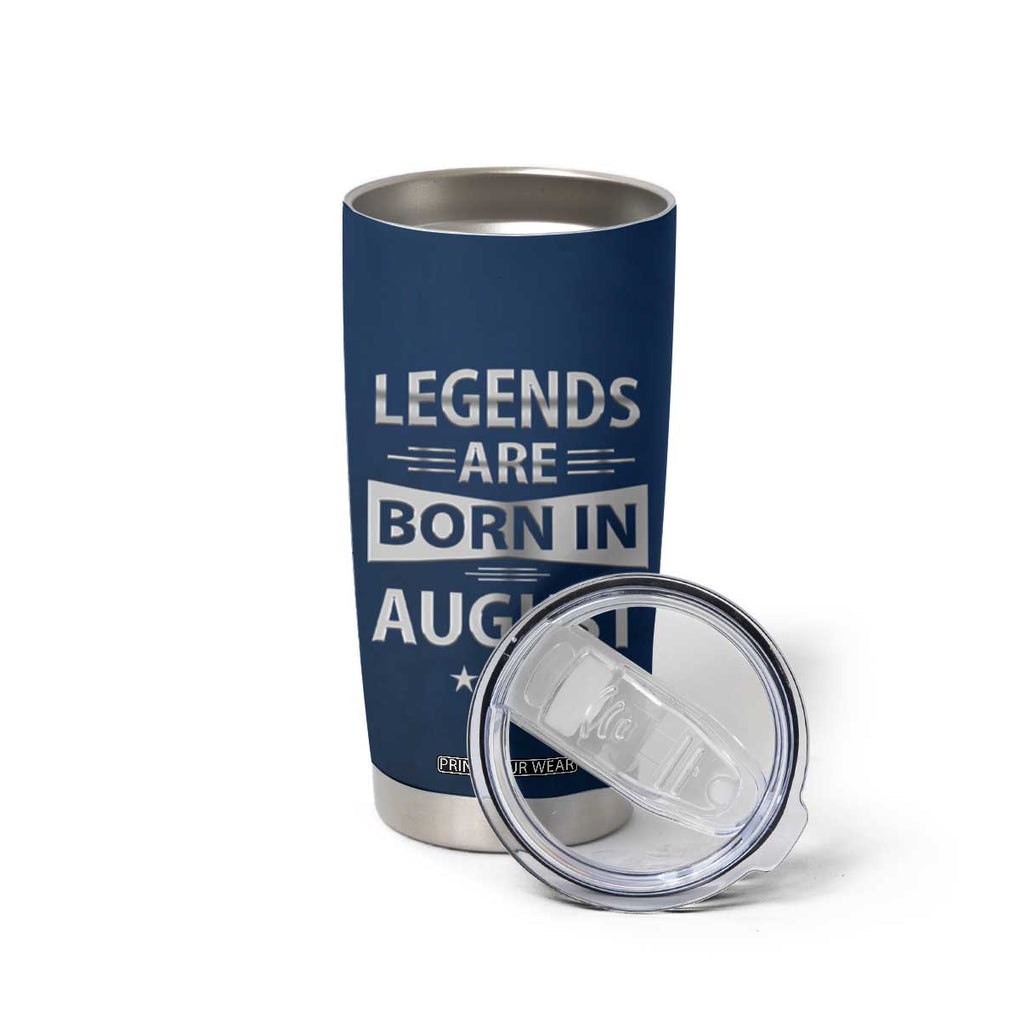 Funny Birthday Gifts For Men Tumbler Cup Legends Are Born In August TB09 Print Your Wear