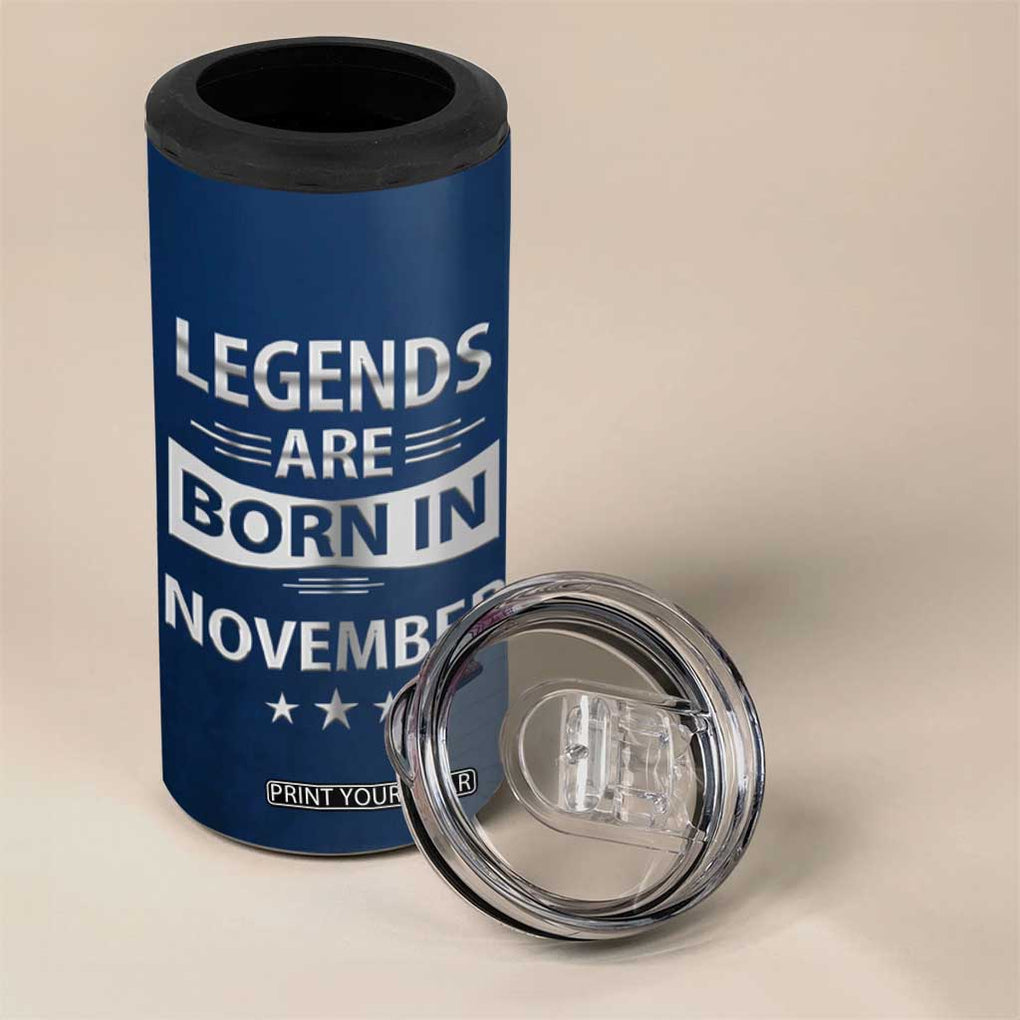 Funny Birthday Gifts For Men 4 in 1 Can Cooler Tumbler Legends Are Born In November TB09 Print Your Wear