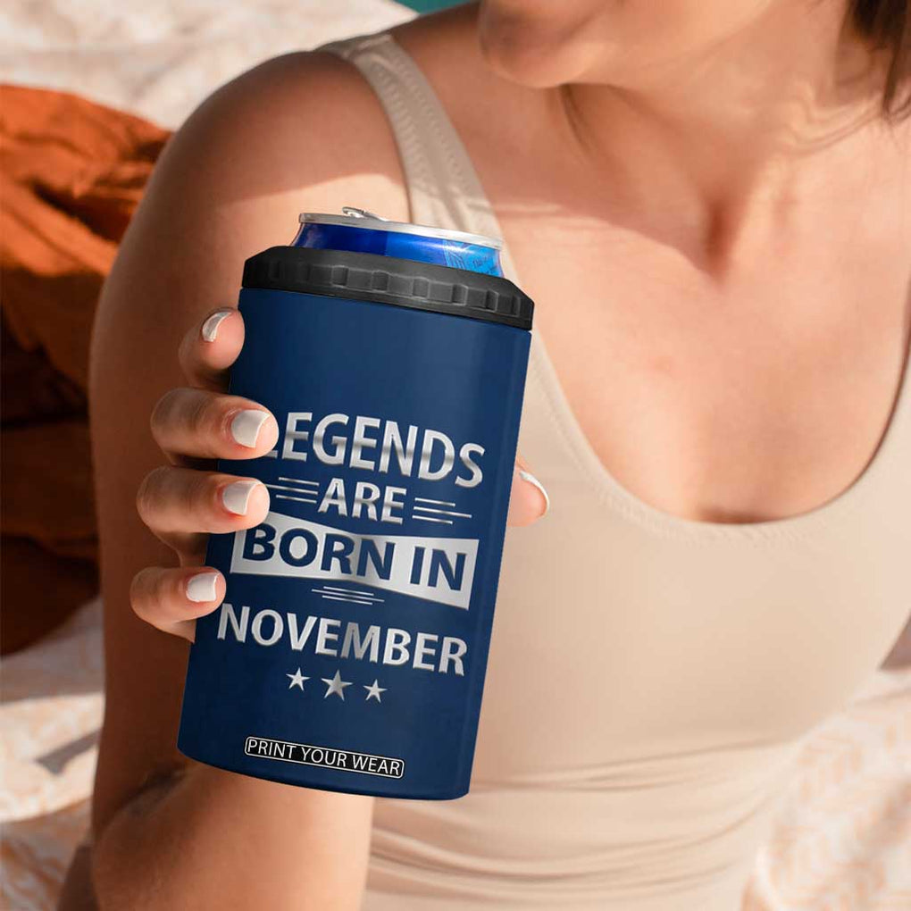 Funny Birthday Gifts For Men 4 in 1 Can Cooler Tumbler Legends Are Born In November TB09 Print Your Wear