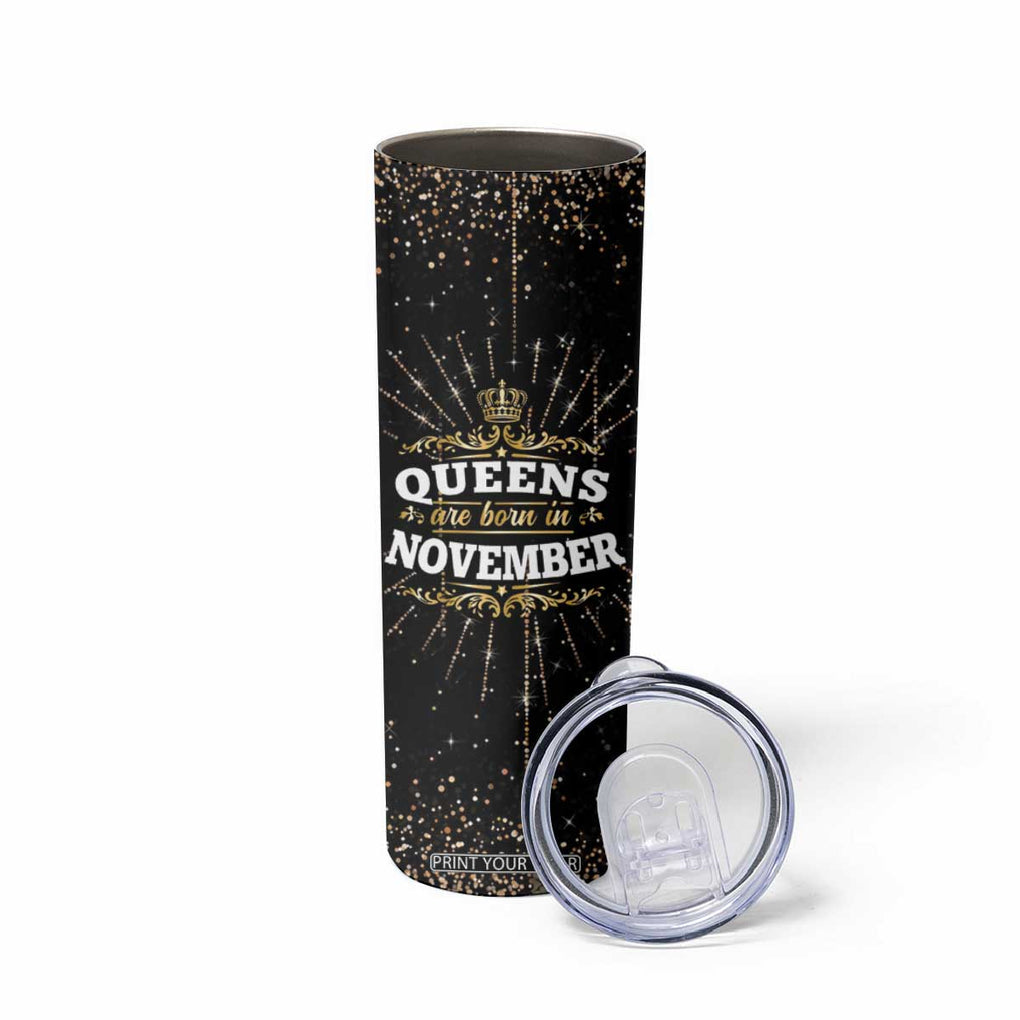 Birthday Gifts For Women Skinny Tumbler Queens Are Born In November TB09 Print Your Wear