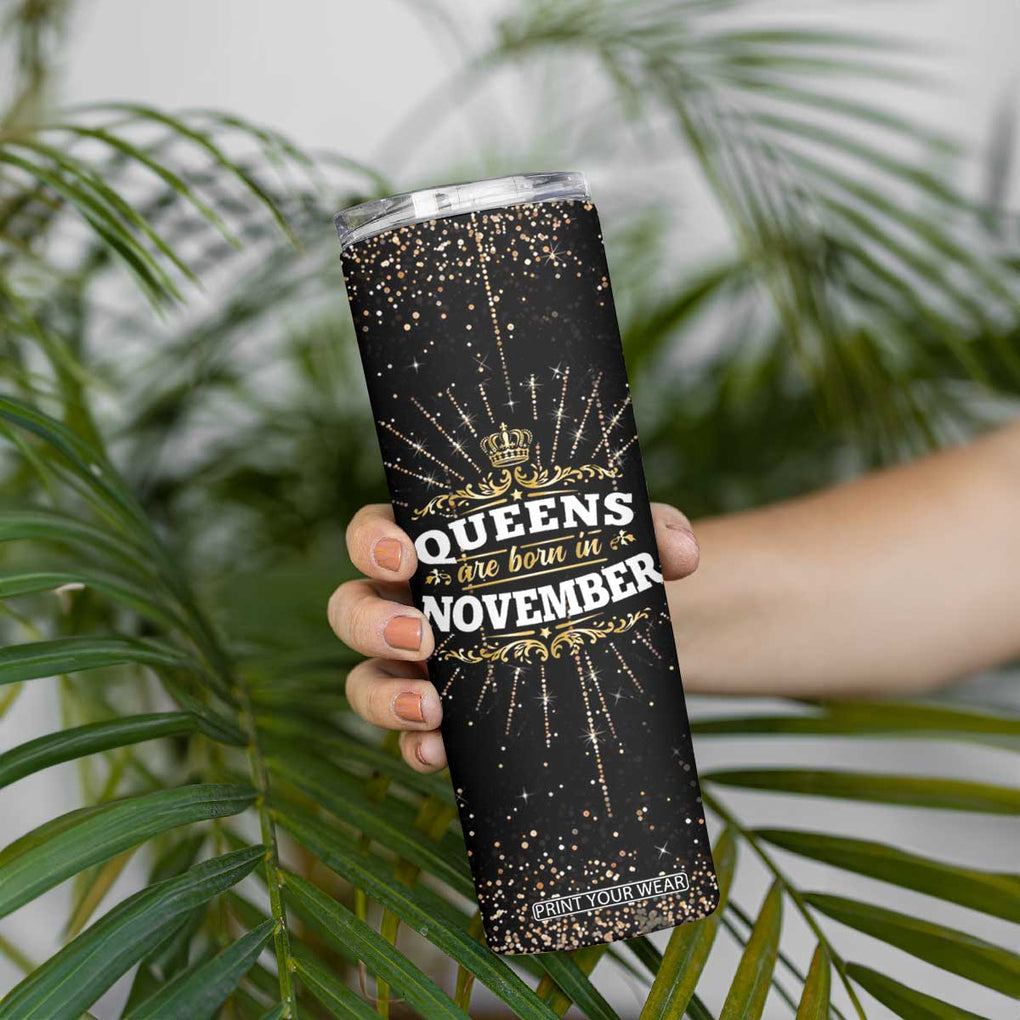 Birthday Gifts For Women Skinny Tumbler Queens Are Born In November TB09 Print Your Wear