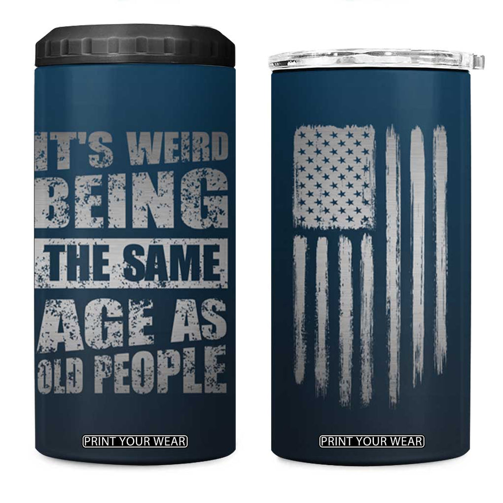 Funny Birthday Gifts 4 in 1 Can Cooler Tumbler Weird Being The Same Age As Old People TB09 One Size: 16 oz Navy Print Your Wear