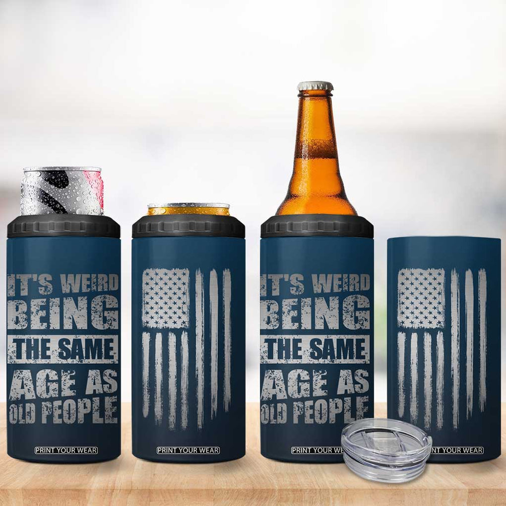 Funny Birthday Gifts 4 in 1 Can Cooler Tumbler Weird Being The Same Age As Old People TB09 Print Your Wear