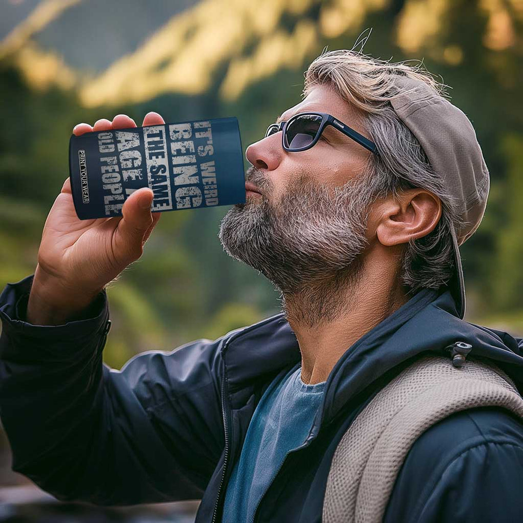 Funny Birthday Gifts 4 in 1 Can Cooler Tumbler Weird Being The Same Age As Old People TB09 Print Your Wear