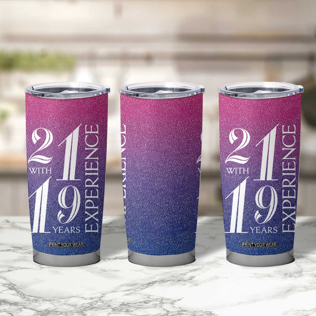 Funny Birthday Gifts Tumbler Cup 21 With 19 Years Experience TB09 Print Your Wear