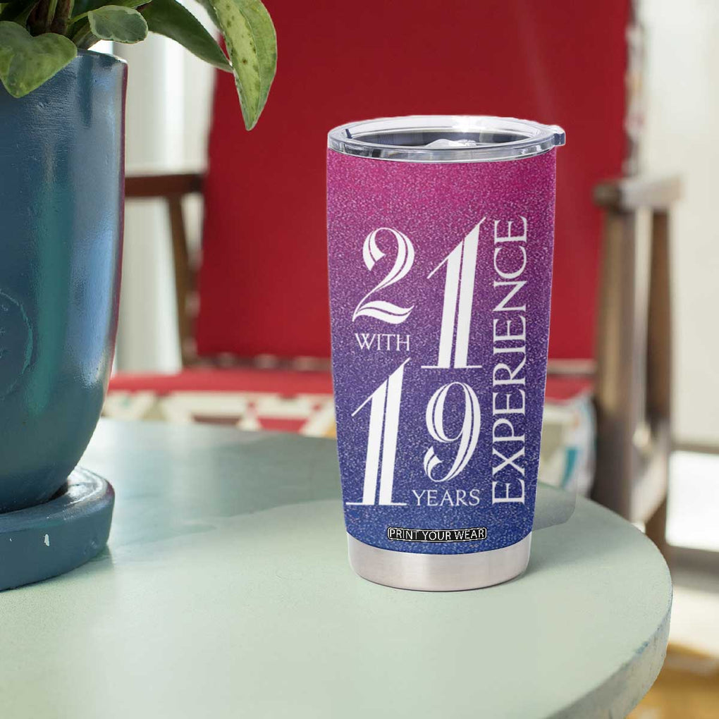 Funny Birthday Gifts Tumbler Cup 21 With 19 Years Experience TB09 Print Your Wear