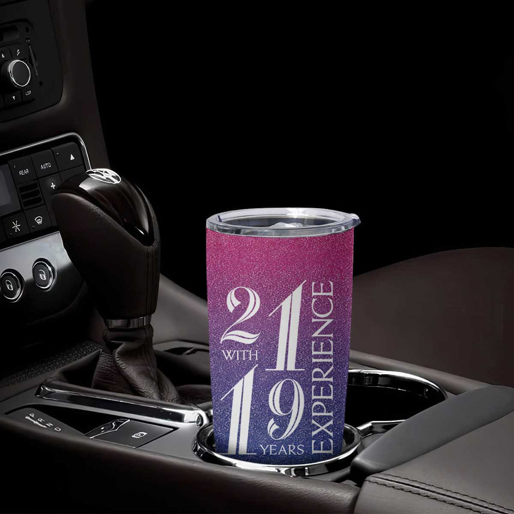 Funny Birthday Gifts Tumbler Cup 21 With 19 Years Experience TB09 Print Your Wear
