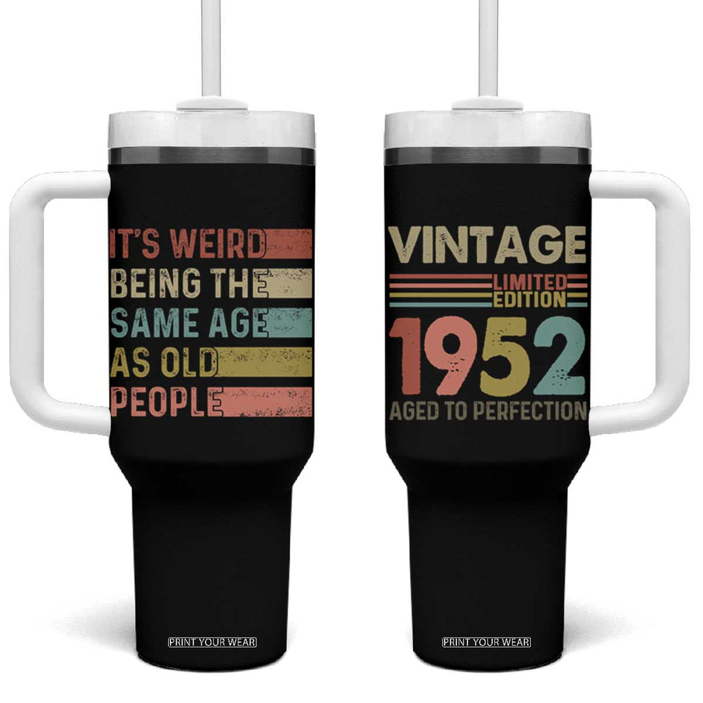 Funny Birthday Gifts Tumbler With Handle Weird Being The Same Age As Old People Retro TB09 One Size: 40 oz Black Print Your Wear