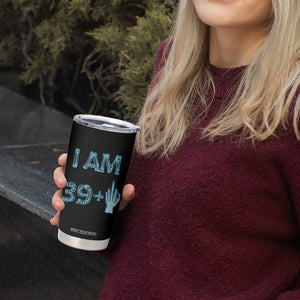 Funny Birthday Gifts Tumbler Cup I Am 39 Plus One Middle Finger Xray Skeleton TB09 Print Your Wear