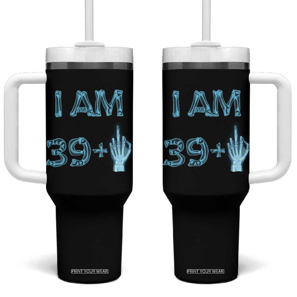 Funny Birthday Gifts Tumbler With Handle I Am 39 Plus One Middle Finger Xray Skeleton TB09 One Size: 40 oz Black Print Your Wear