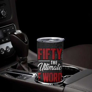 50th Birthday Gift Tumbler Cup Fifty The Ultimate F World TB09 Print Your Wear