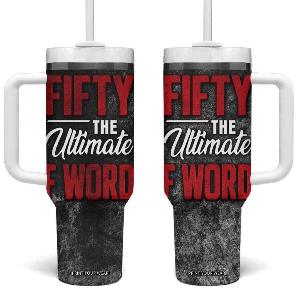 50th Birthday Gift Tumbler With Handle Fifty The Ultimate F World TB09 One Size: 40 oz Black Print Your Wear