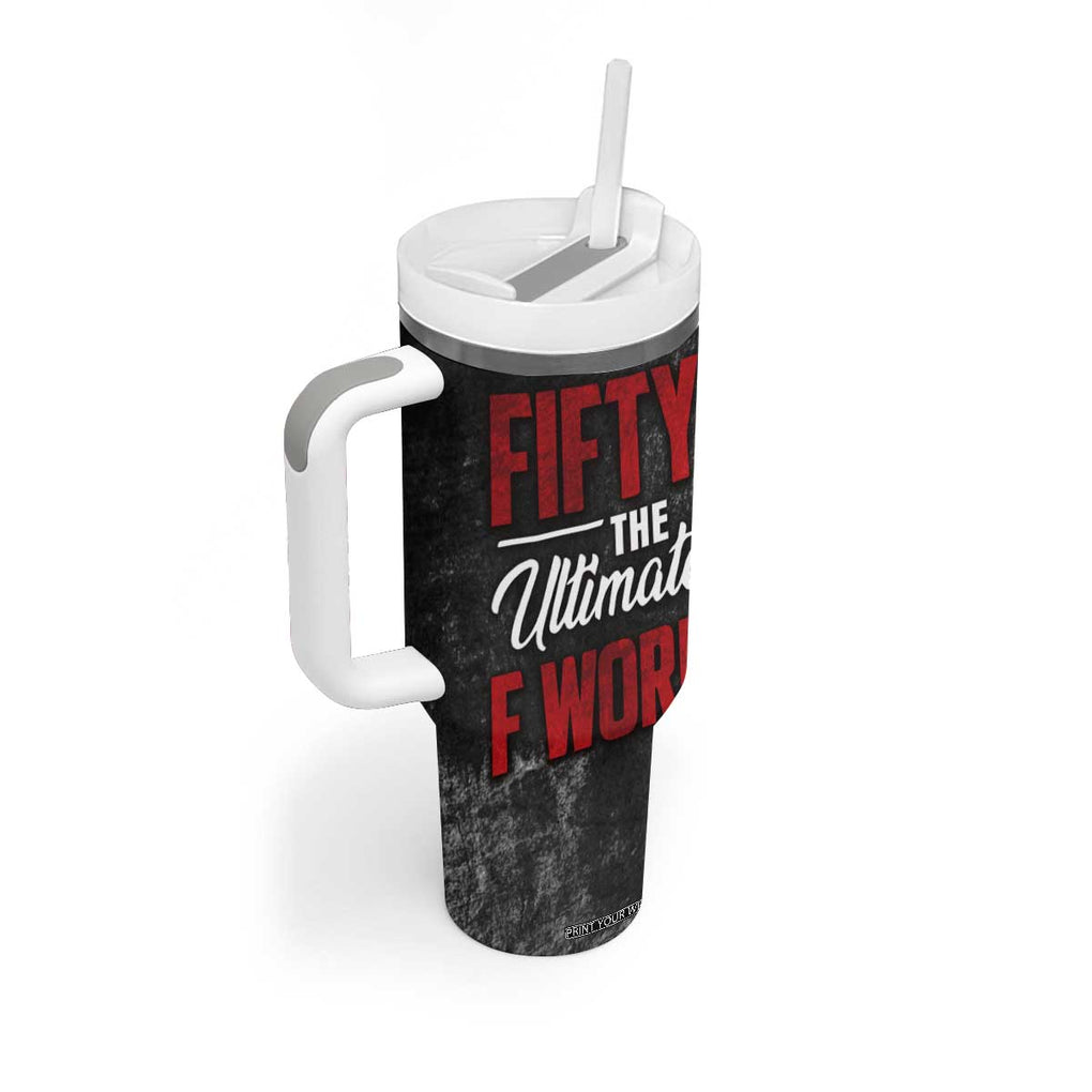 50th Birthday Gift Tumbler With Handle Fifty The Ultimate F World TB09 Print Your Wear