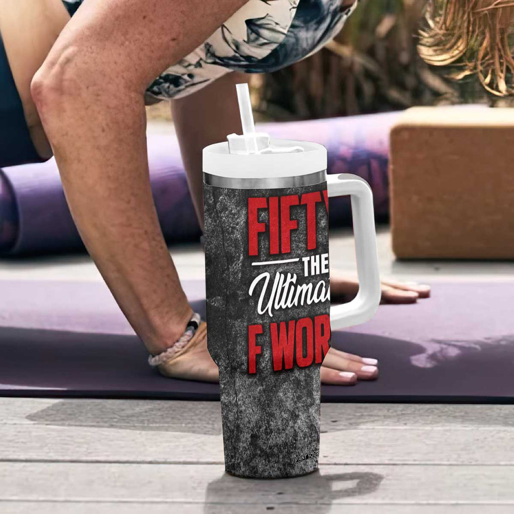 50th Birthday Gift Tumbler With Handle Fifty The Ultimate F World TB09 Print Your Wear