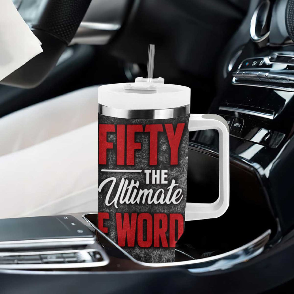 50th Birthday Gift Tumbler With Handle Fifty The Ultimate F World TB09 Print Your Wear