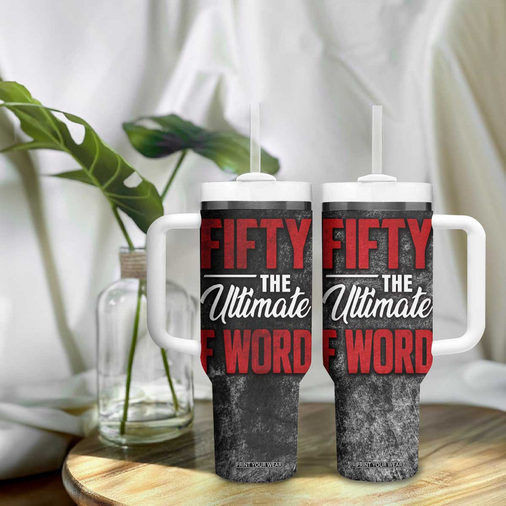 50th Birthday Gift Tumbler With Handle Fifty The Ultimate F World TB09 Print Your Wear