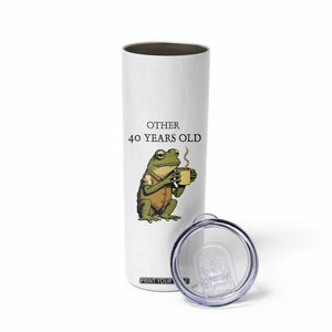40th Birthday Gifts for Women Skinny Tumbler Funny Frog Other And You TB09 Print Your Wear