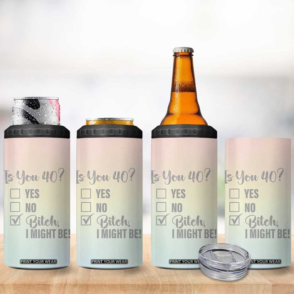 40th Birthday Gifts for Women 4 in 1 Can Cooler Tumbler Is You 40? Bitch I Might Be TB09 Print Your Wear
