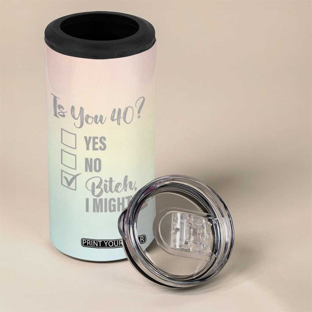 40th Birthday Gifts for Women 4 in 1 Can Cooler Tumbler Is You 40? Bitch I Might Be TB09 Print Your Wear