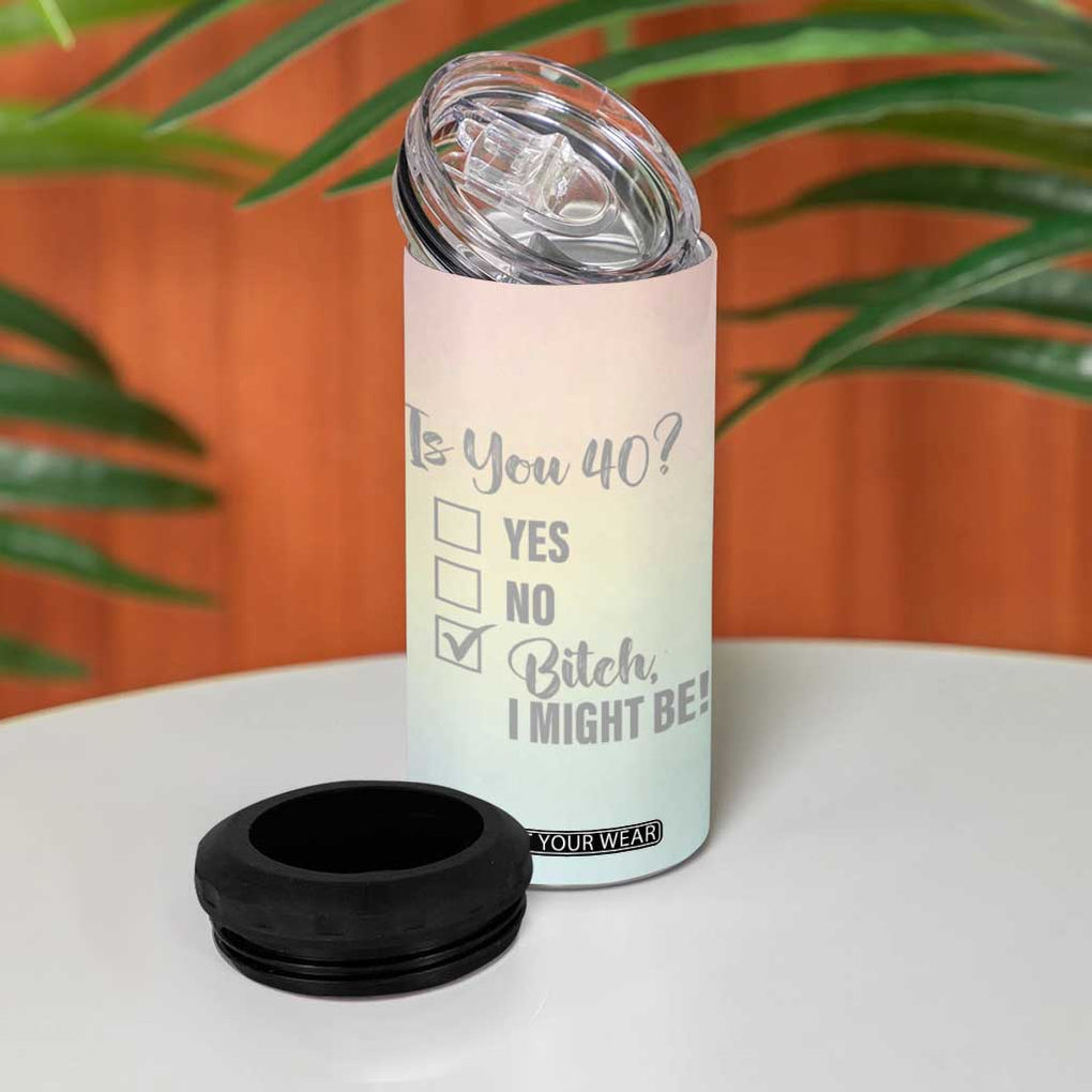 40th Birthday Gifts for Women 4 in 1 Can Cooler Tumbler Is You 40? Bitch I Might Be TB09 Print Your Wear