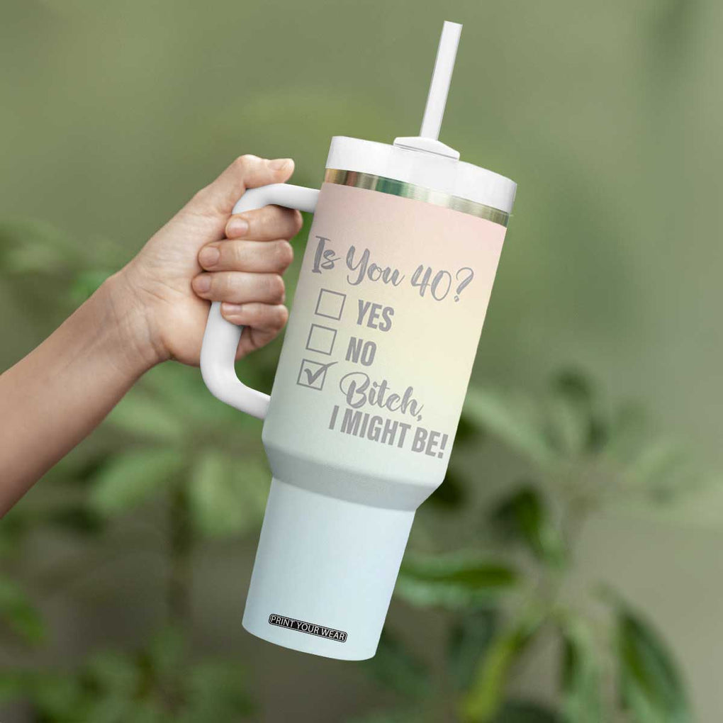 40th Birthday Gifts for Women Tumbler With Handle Is You 40? Bitch I Might Be TB09 Print Your Wear