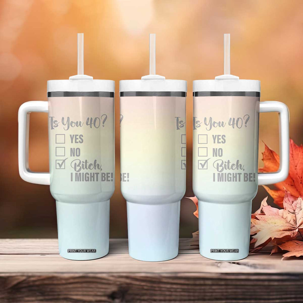 40th Birthday Gifts for Women Tumbler With Handle Is You 40? Bitch I Might Be TB09 Print Your Wear
