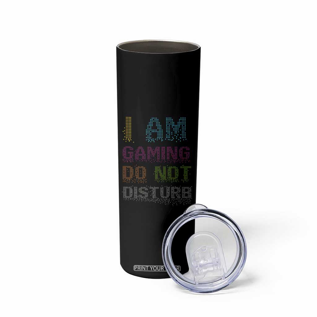 Funny Gamer Skinny Tumbler I Am Gaming Do Not Disturb TB09 Print Your Wear