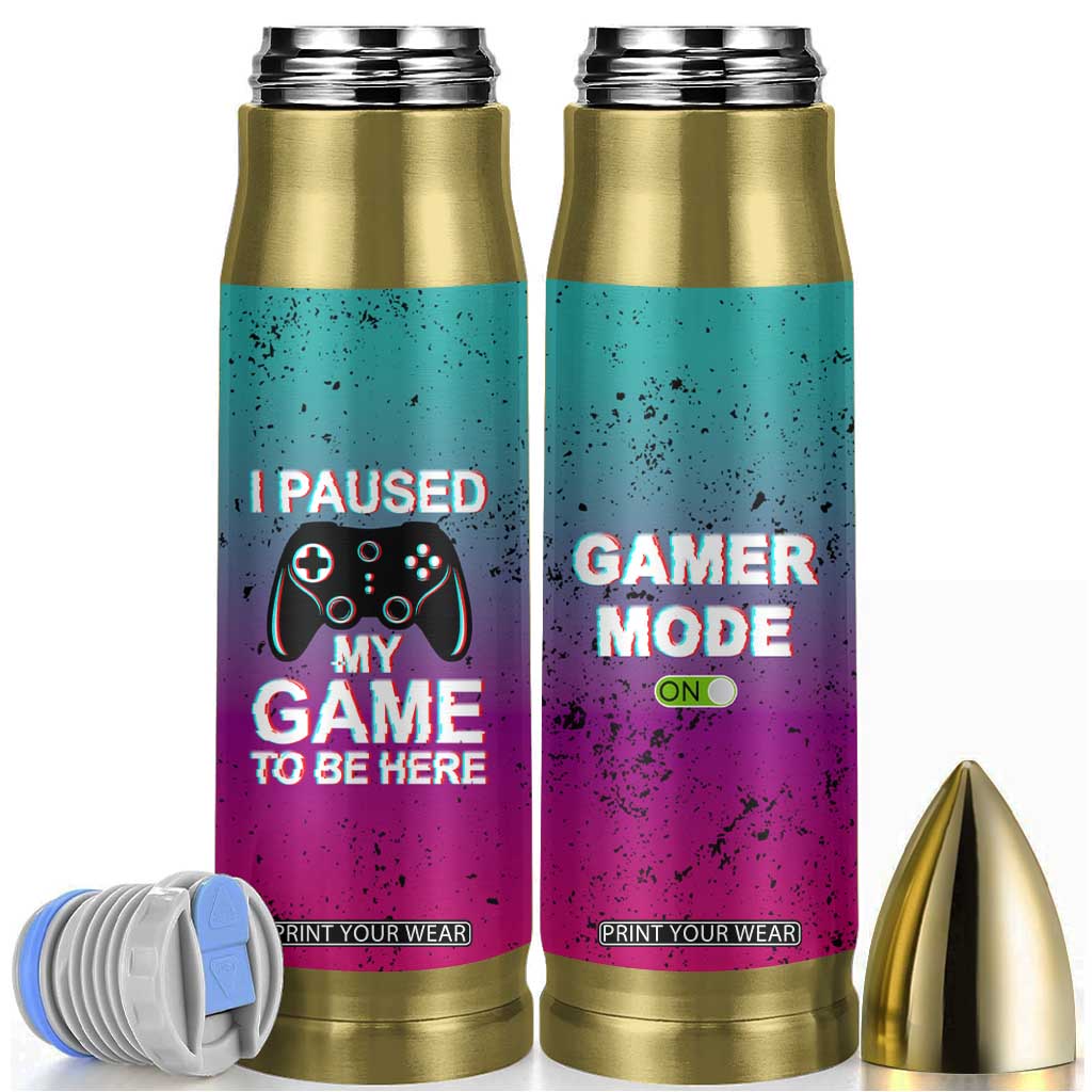 Funny Gamer Bullet Tumbler I Paused My Game To Be Here TB09 Gradient Print Your Wear