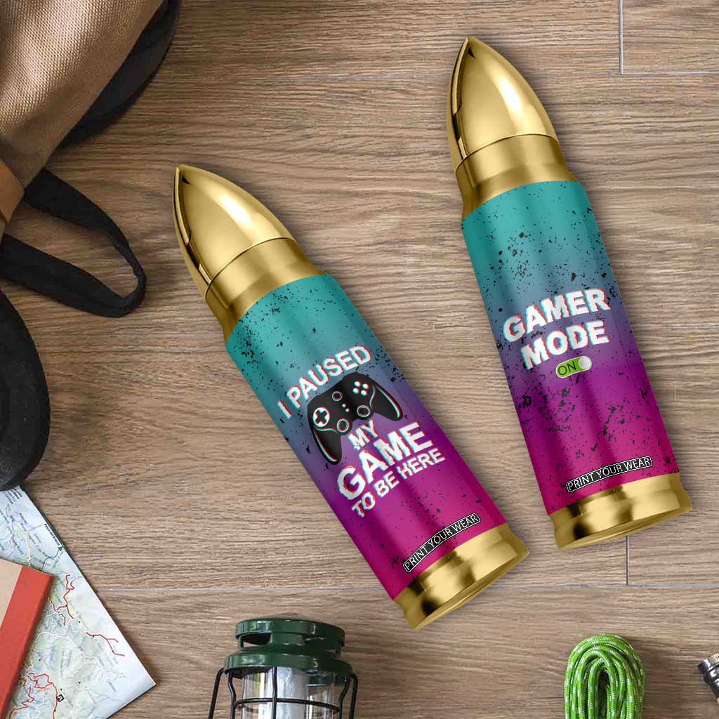 Funny Gamer Bullet Tumbler I Paused My Game To Be Here TB09 Print Your Wear