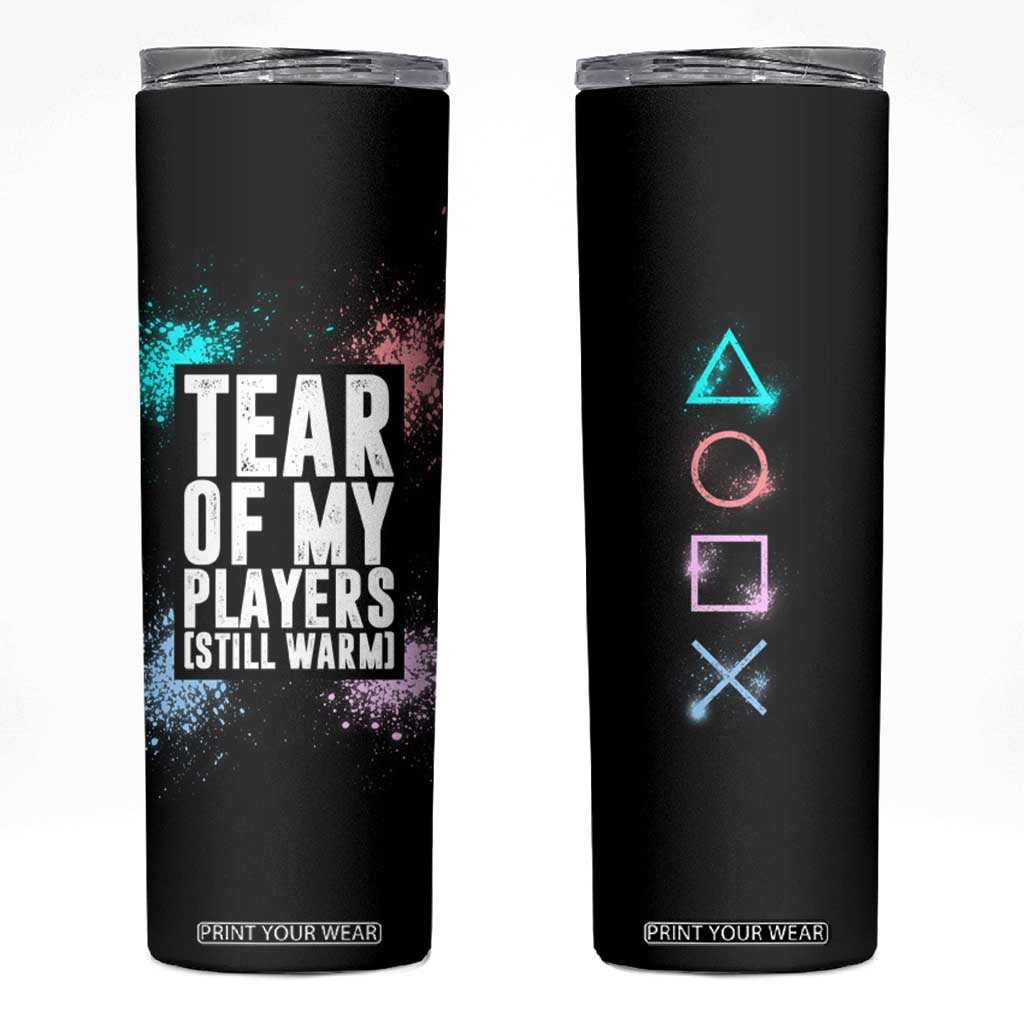 Funny Gamer Skinny Tumbler Tears Of My Players Gaming Teenage Boys Men TB09 Black Print Your Wear