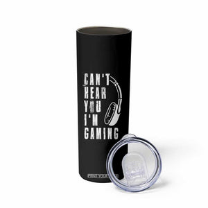 Gifts For Gamer Skinny Tumbler Can't Hear You I'm Gaming Headphone Skull TB09 Print Your Wear