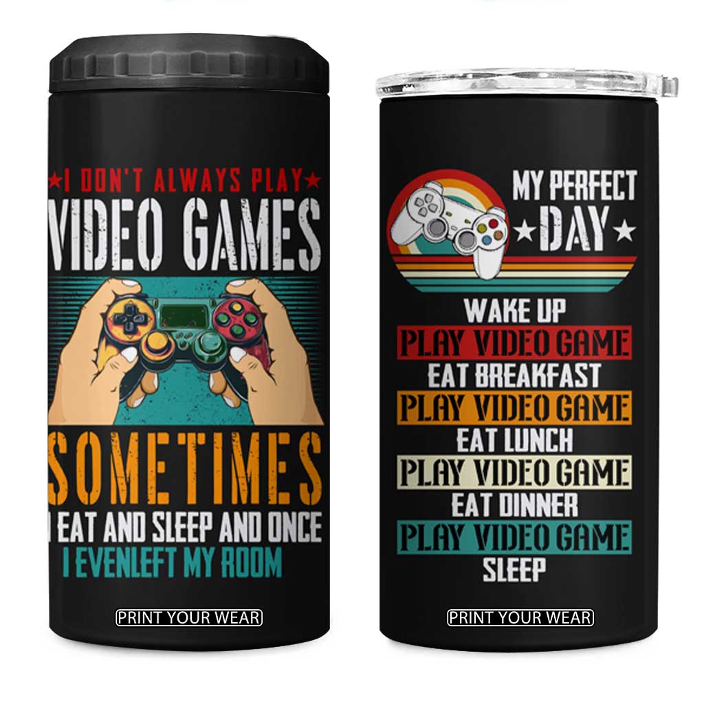 Funny Gamer 4 in 1 Can Cooler Tumbler I Don't Always Play VIdeo Games Retro Gaming TB09 One Size: 16 oz Black Print Your Wear