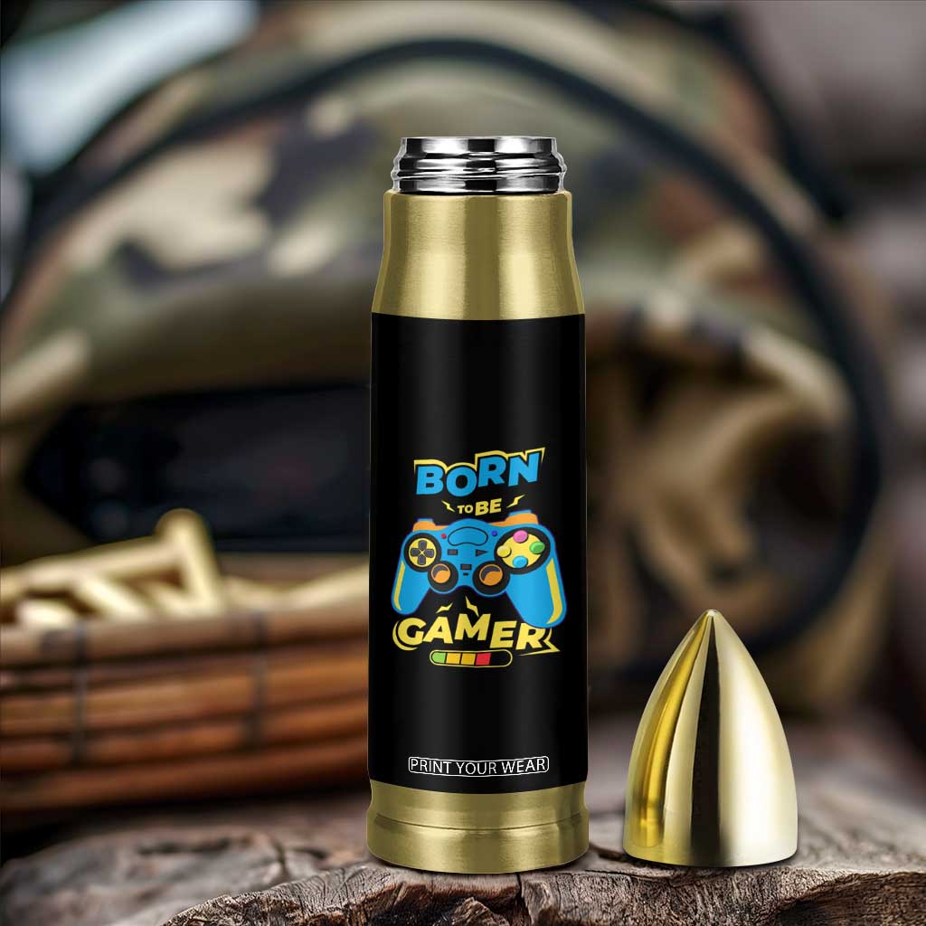 Funny Gifts For Gamer Bullet Tumbler Born To Be Gamer Gaming TB09 Print Your Wear