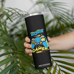Funny Gifts For Gamer Skinny Tumbler Born To Be Gamer Gaming TB09 Print Your Wear