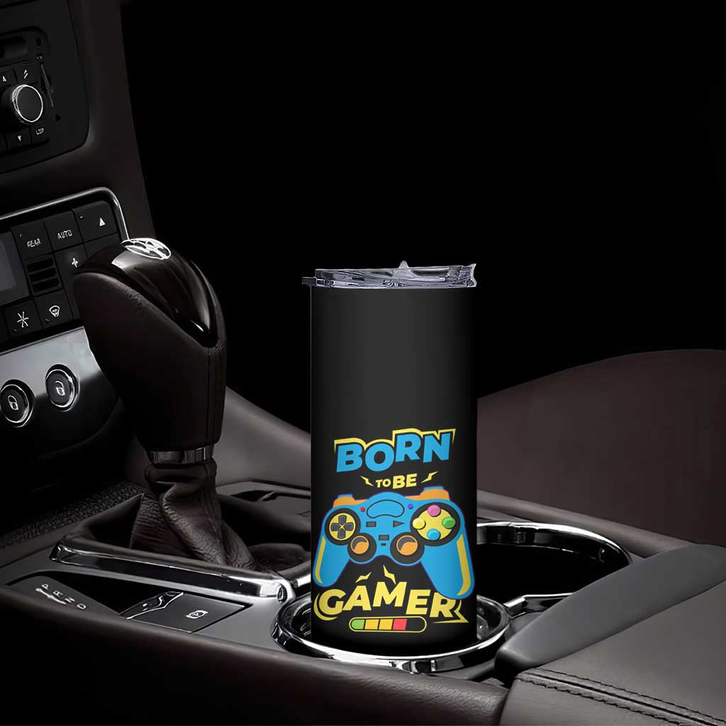 Funny Gifts For Gamer Skinny Tumbler Born To Be Gamer Gaming TB09 Print Your Wear