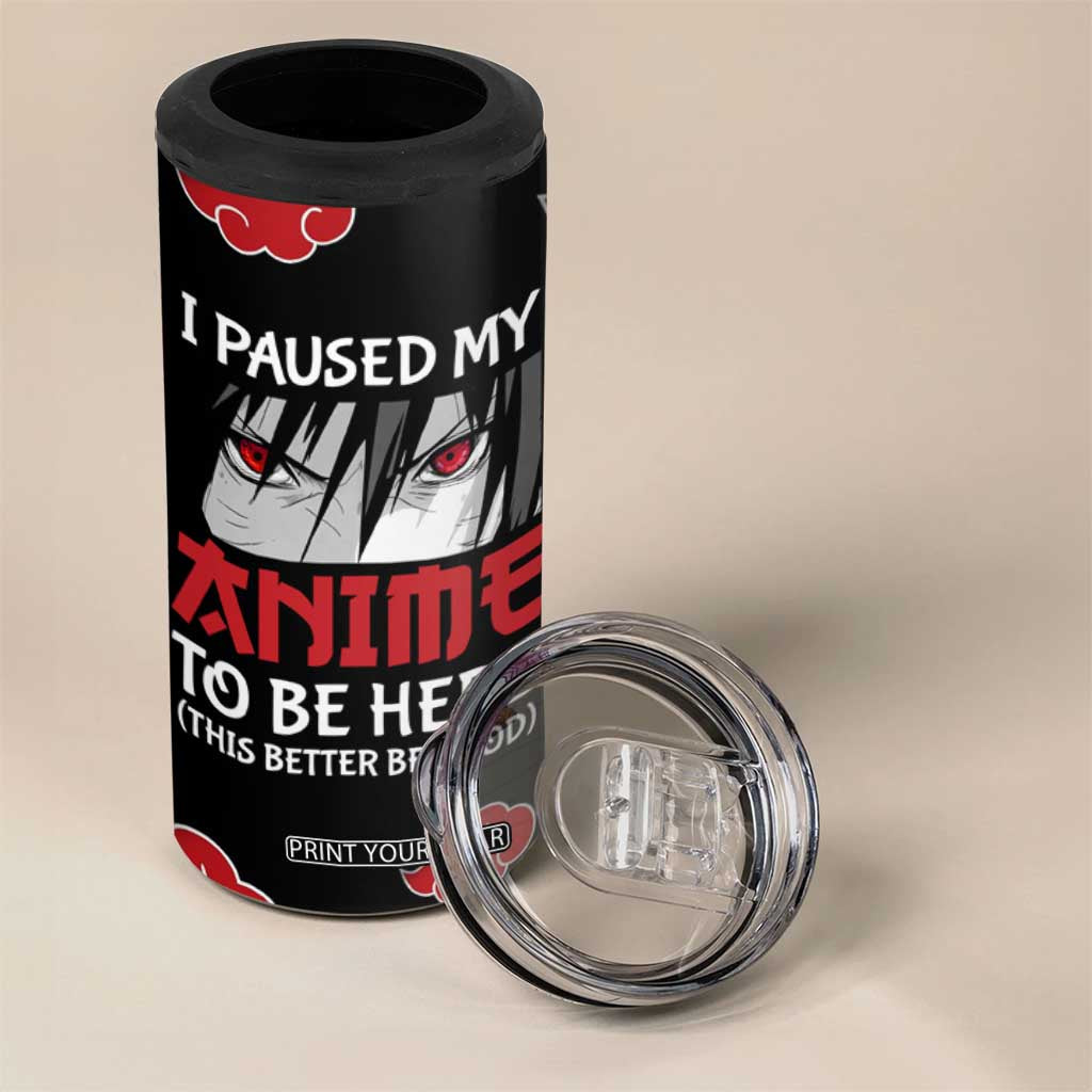 Gift For Anime Lover 4 in 1 Can Cooler Tumbler I Paused My Anime To Be Here TB09 Print Your Wear