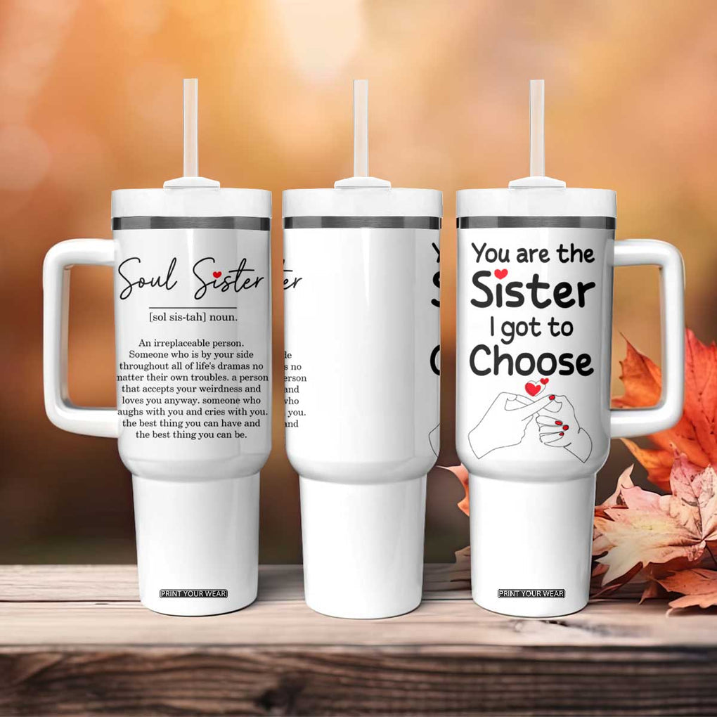 Gifts for Best Friends Tumbler With Handle Soul Sister You Are The Sister I Got To Choose TB09 Print Your Wear