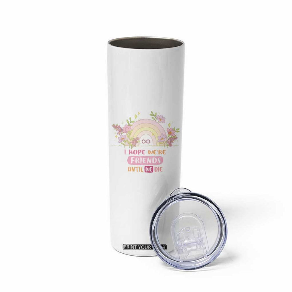Funny Gifts for Friends Skinny Tumbler I Hope We're Friends Until We Die Ghost Friends TB09 Print Your Wear