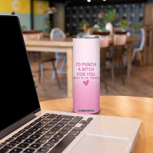 Funny Gifts for Friends Skinny Tumbler I'd Punch A Bitch For You TB09 Print Your Wear