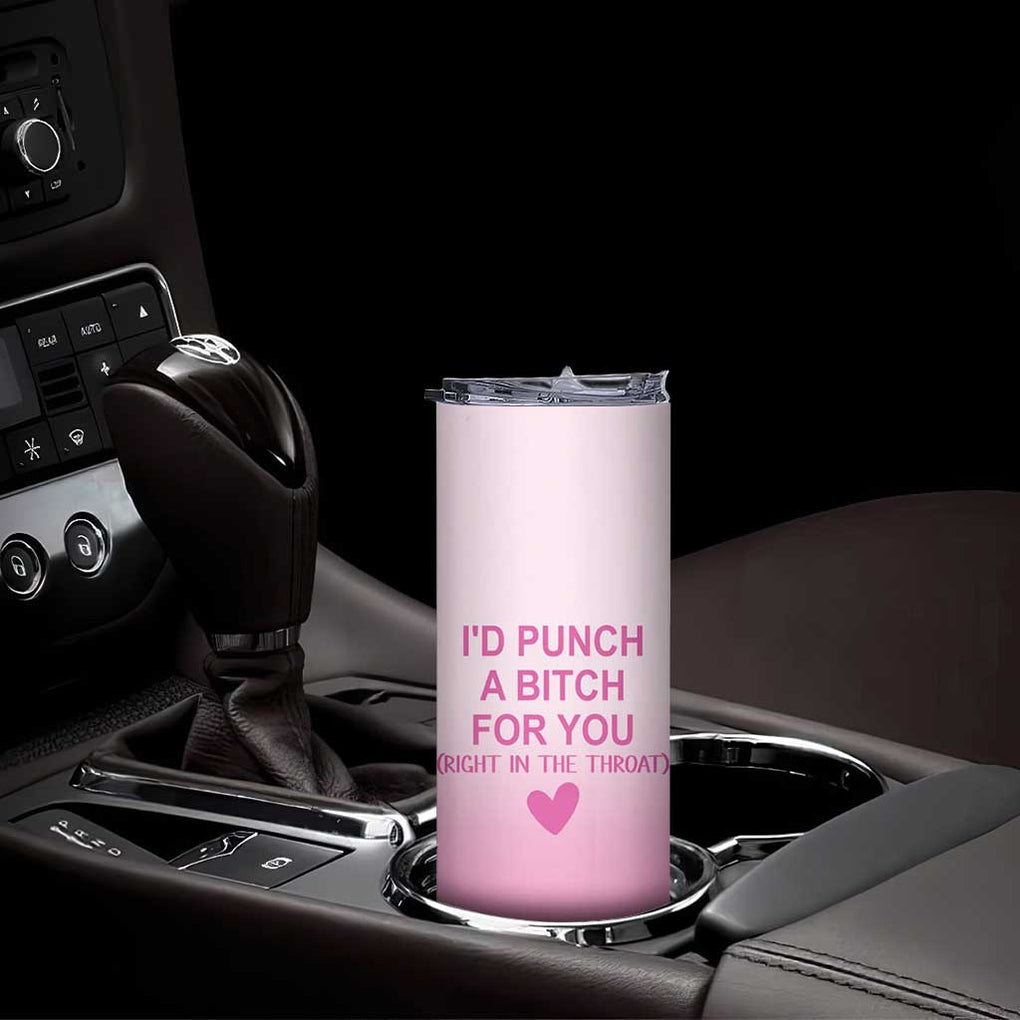 Funny Gifts for Friends Skinny Tumbler I'd Punch A Bitch For You TB09 Print Your Wear