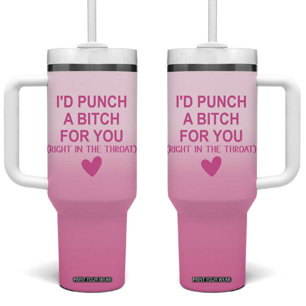 Funny Gifts for Friends Tumbler With Handle I'd Punch A Bitch For You TB09 One Size: 40 oz Pink Print Your Wear