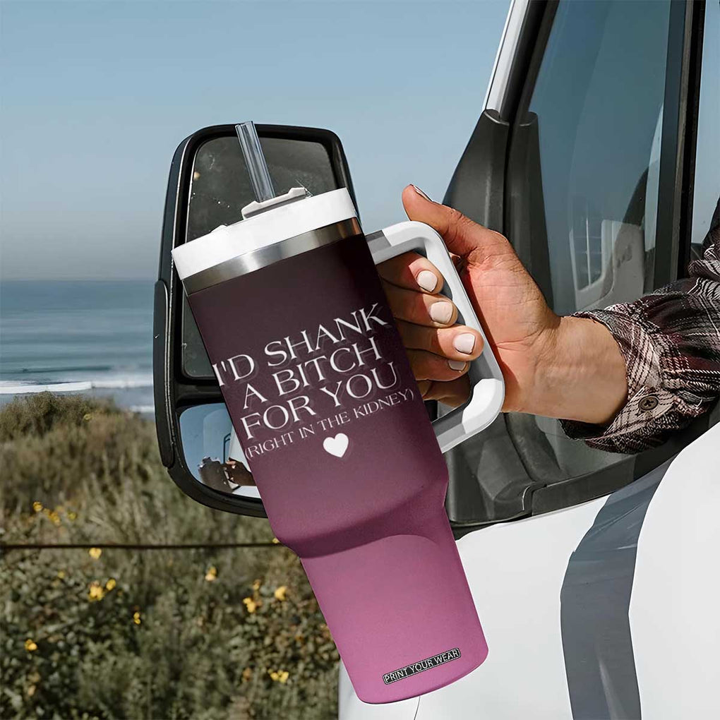 Funny Gifts for Friends Tumbler With Handle I'd Shank A Bitch For You TB09 Print Your Wear