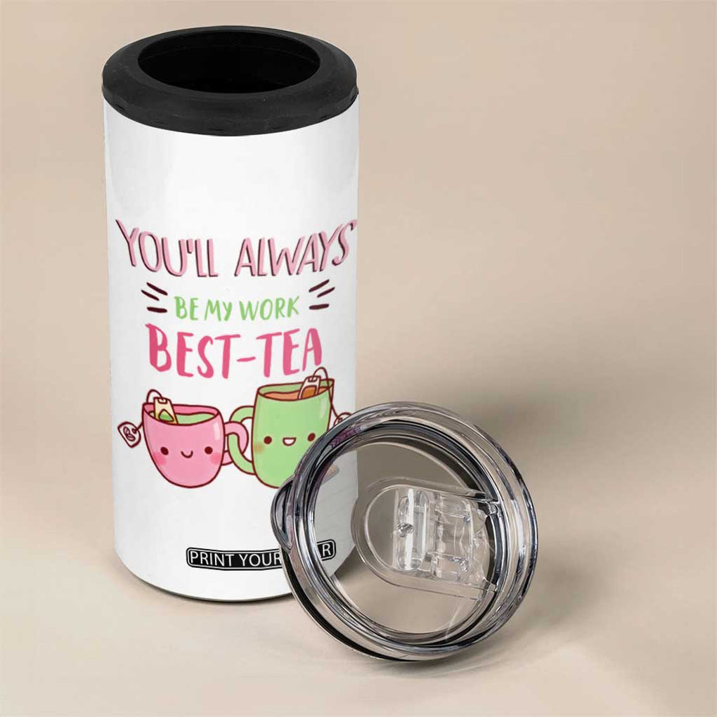 Funny Gift for Coworker 4 in 1 Can Cooler Tumbler You'll Always Be My Work Best-Tea TB09 Print Your Wear