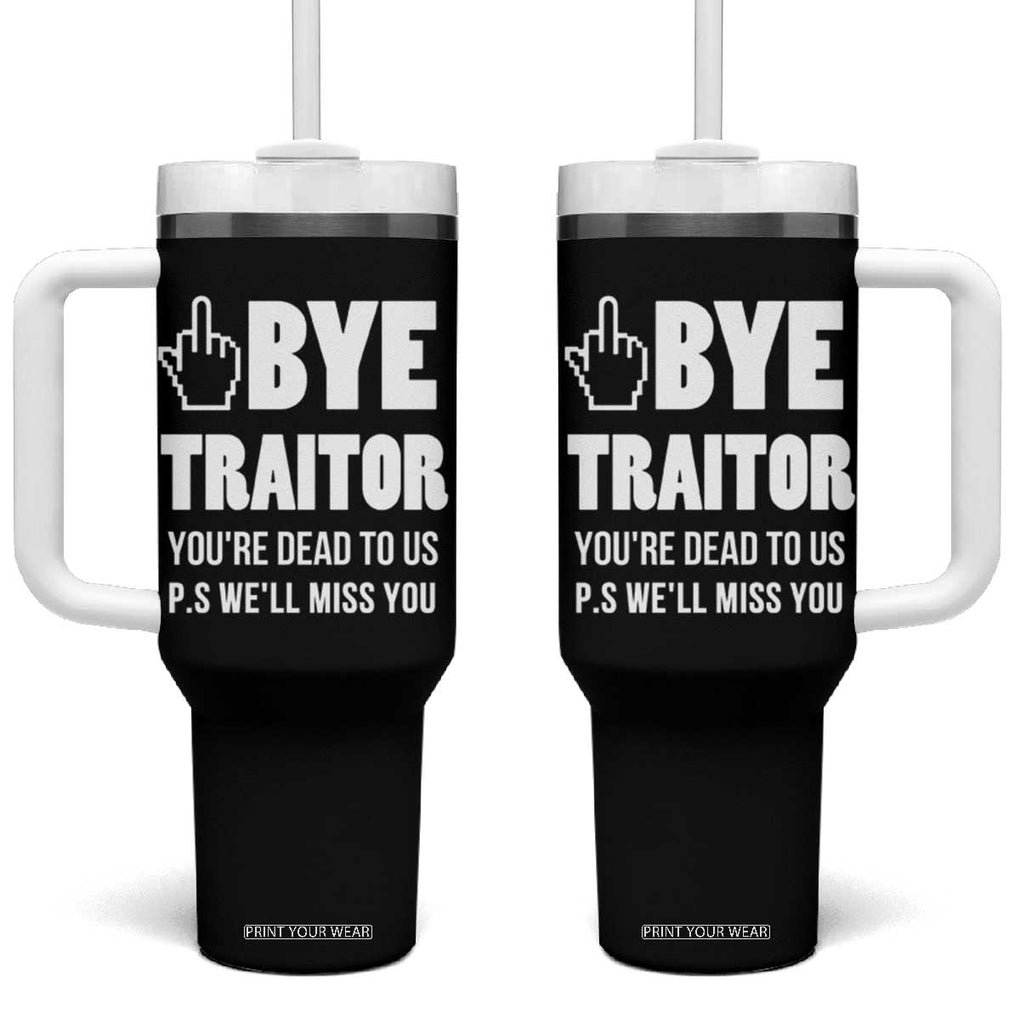Funny Coworker Leaving Gifts Tumbler With Handle Goodbye Traitor You're Dead To Us TB09 One Size: 40 oz Black Print Your Wear
