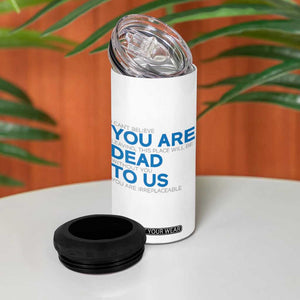 Funny Coworker Leaving Gifts 4 in 1 Can Cooler Tumbler You're Dead To Us TB09 Print Your Wear
