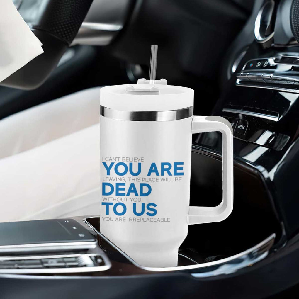 Funny Coworker Leaving Gifts Tumbler With Handle You're Dead To Us TB09 Print Your Wear